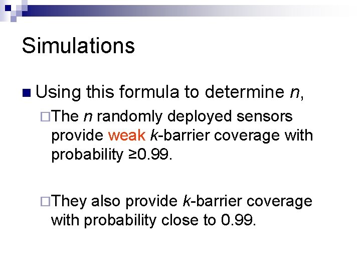 Simulations n Using this formula to determine n, ¨The n randomly deployed sensors provide