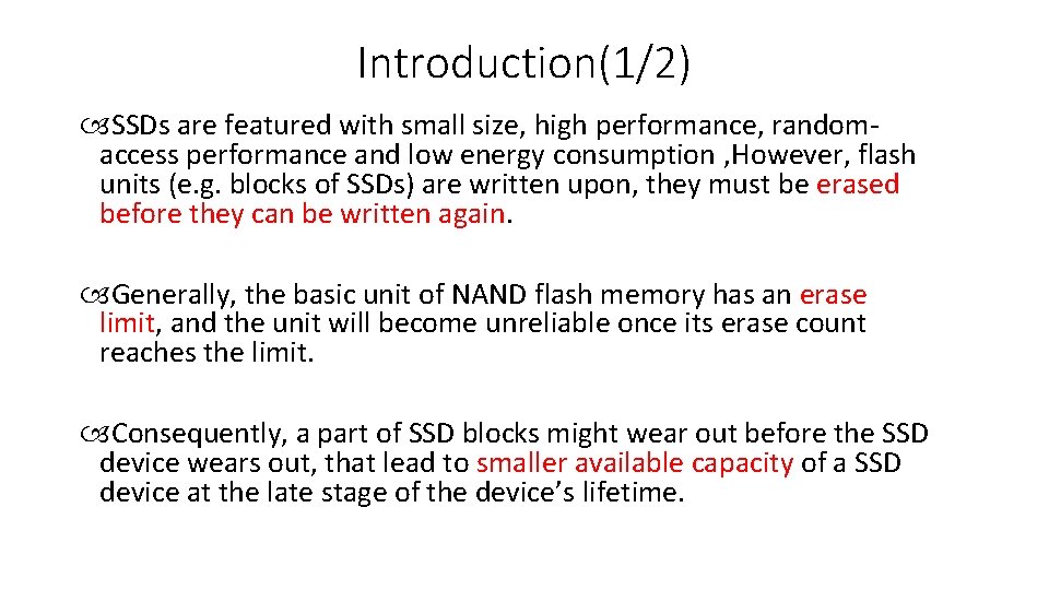 Introduction(1/2) SSDs are featured with small size, high performance, randomaccess performance and low energy