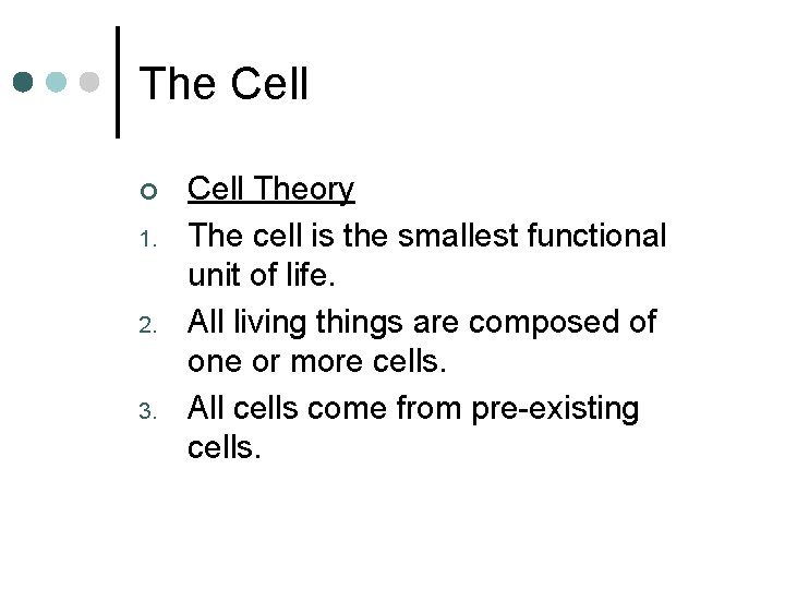 The Cell ¢ 1. 2. 3. Cell Theory The cell is the smallest functional