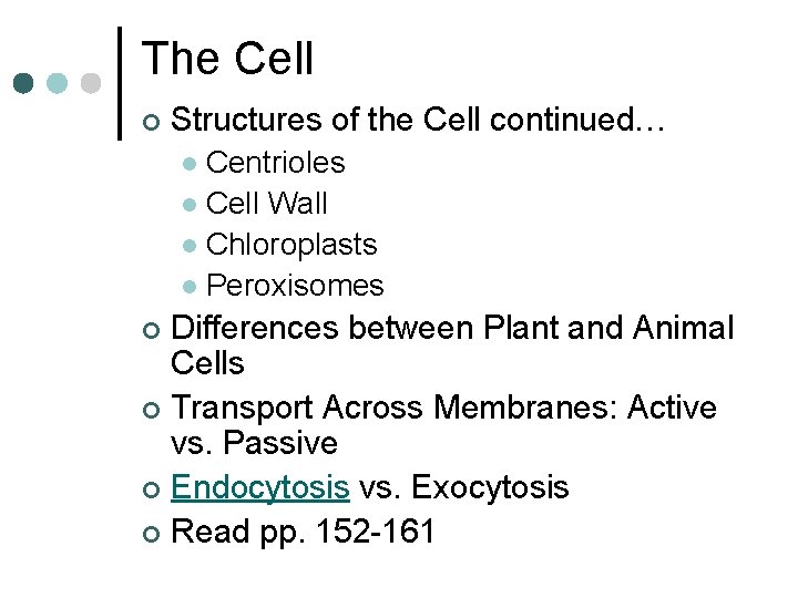 The Cell ¢ Structures of the Cell continued… Centrioles l Cell Wall l Chloroplasts