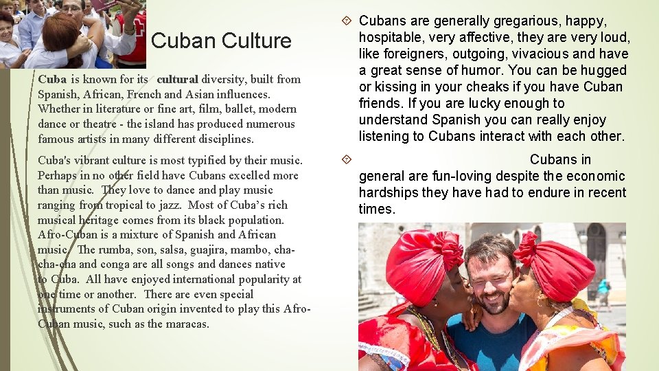 Cuban Culture Cuba is known for its cultural diversity, built from Spanish, African, French