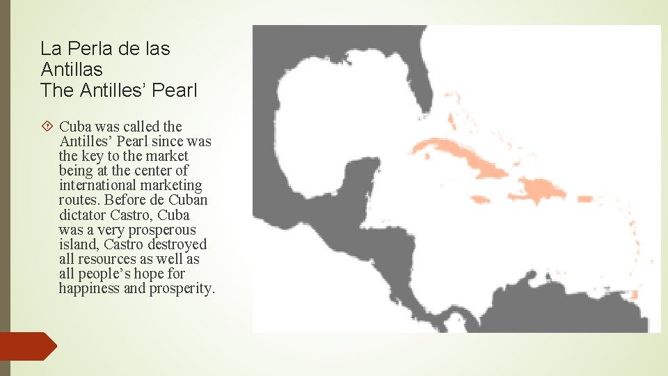 La Perla de las Antillas The Antilles’ Pearl Cuba was called the Antilles’ Pearl
