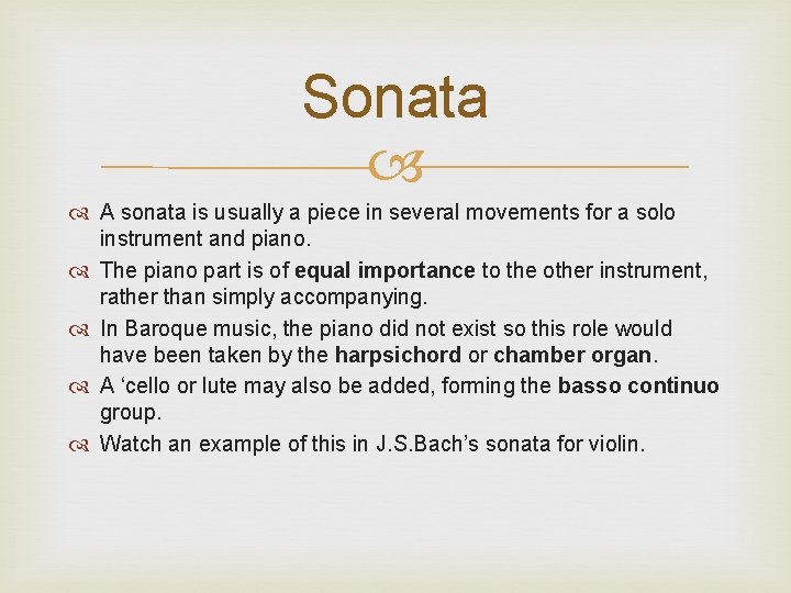 Sonata A sonata is usually a piece in several movements for a solo instrument