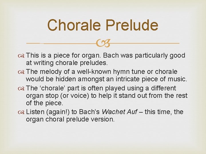 Chorale Prelude This is a piece for organ. Bach was particularly good at writing