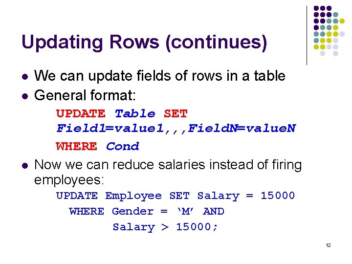 Updating Rows (continues) l l l We can update fields of rows in a