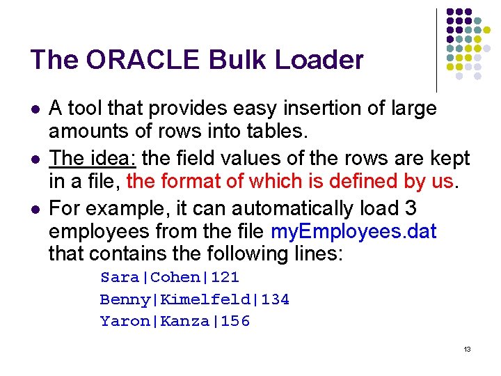 The ORACLE Bulk Loader l l l A tool that provides easy insertion of