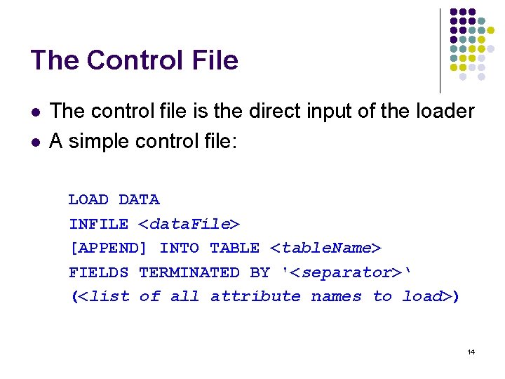 The Control File l l The control file is the direct input of the