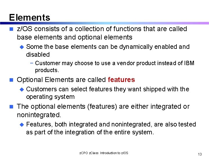 Elements n z/OS consists of a collection of functions that are called base elements