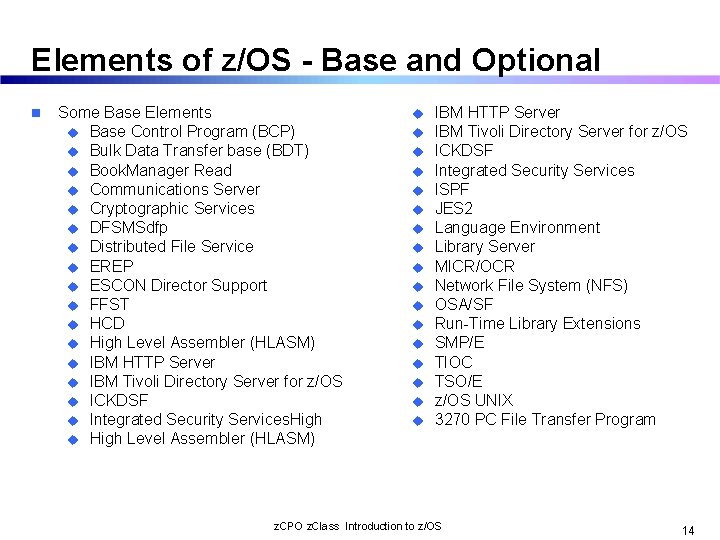 Elements of z/OS - Base and Optional n Some Base Elements u Base Control