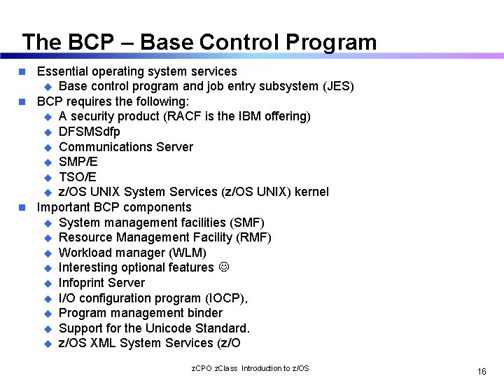 The BCP – Base Control Program Essential operating system services u Base control program