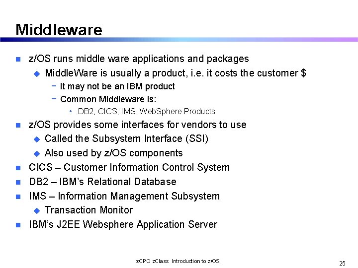 Middleware n z/OS runs middle ware applications and packages u Middle. Ware is usually