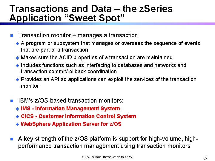 Transactions and Data – the z. Series Application “Sweet Spot” n Transaction monitor –