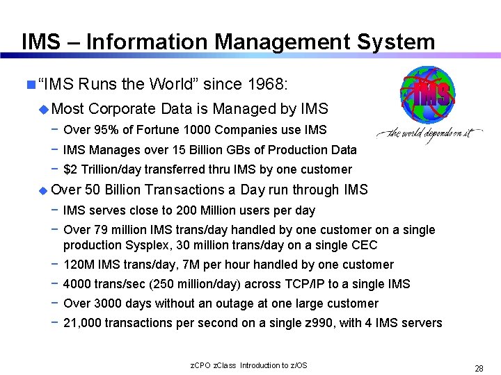 IMS – Information Management System n “IMS Runs the World” since 1968: u Most