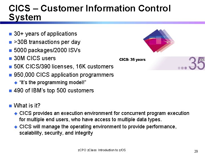 CICS – Customer Information Control System 30+ years of applications n >30 B transactions