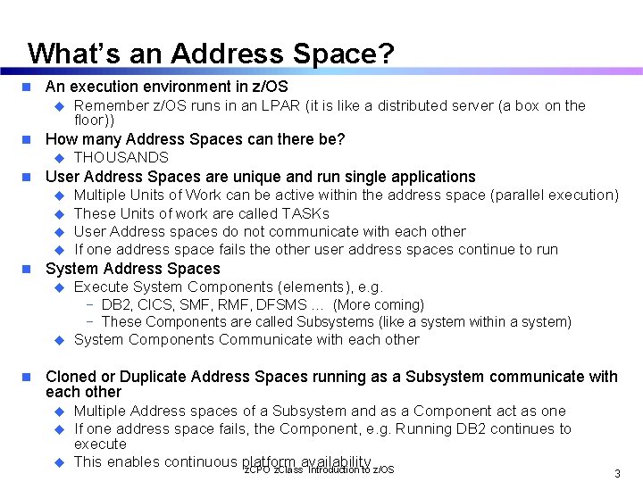 What’s an Address Space? n An execution environment in z/OS u n How many