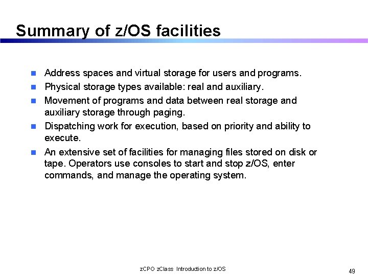 Summary of z/OS facilities n n n Address spaces and virtual storage for users