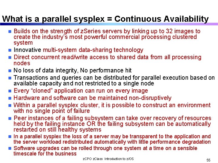What is a parallel sysplex = Continuous Availability Builds on the strength of z.