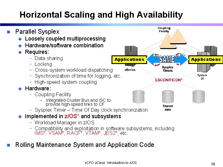 Horizontal Scaling and High Availability n Parallel Sysplex u u u Loosely coupled multiprocessing