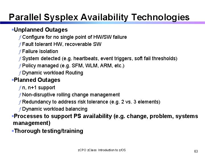 Parallel Sysplex Availability Technologies Unplanned Outages ƒ Configure for no single point of HW/SW