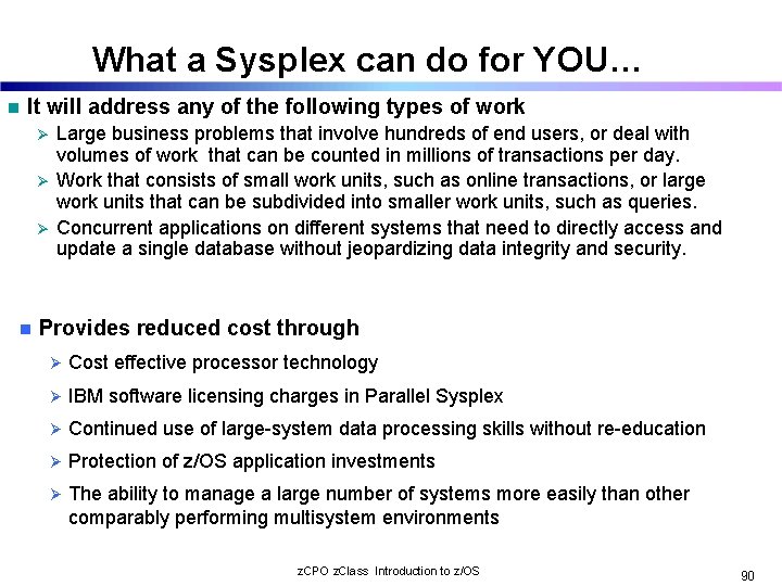 What a Sysplex can do for YOU… n It will address any of the