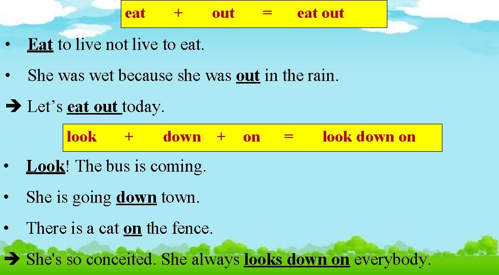 eat + out = eat out • Eat to live not live to eat.