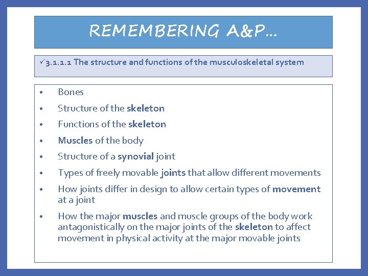 REMEMBERING A&P… ü 3. 1. 1. 1 The structure and functions of the musculoskeletal