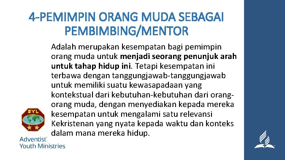 4 -PEMIMPIN ORANG MUDA SEBAGAI PEMBIMBING/MENTOR Adalah merupakan kesempatan bagi pemimpin orang muda untuk