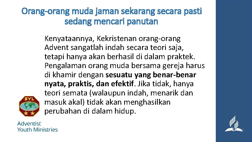 Orang-orang muda jaman sekarang secara pasti sedang mencari panutan Kenyataannya, Kekristenan orang-orang Advent sangatlah