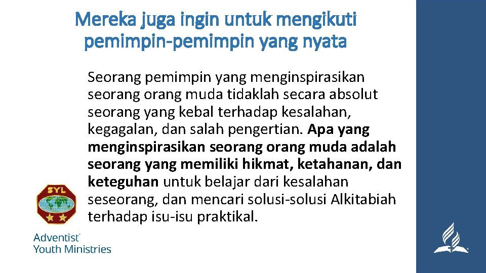 Mereka juga ingin untuk mengikuti pemimpin-pemimpin yang nyata Seorang pemimpin yang menginspirasikan seorang muda