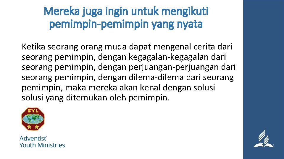 Mereka juga ingin untuk mengikuti pemimpin-pemimpin yang nyata Ketika seorang muda dapat mengenal cerita