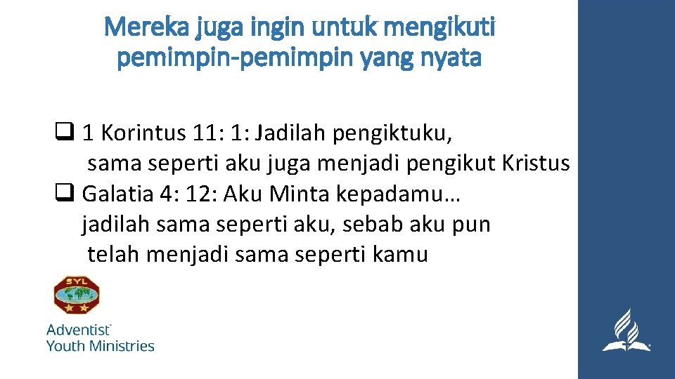 Mereka juga ingin untuk mengikuti pemimpin-pemimpin yang nyata q 1 Korintus 11: 1: Jadilah