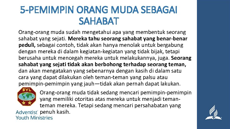 5 -PEMIMPIN ORANG MUDA SEBAGAI SAHABAT Orang-orang muda sudah mengetahui apa yang membentuk seorang