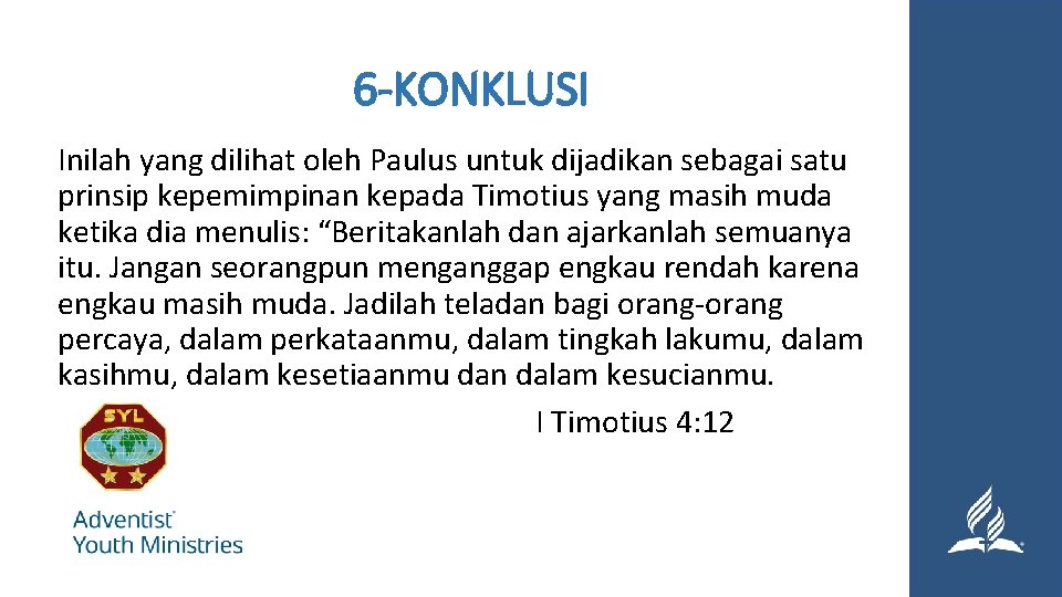 6 -KONKLUSI Inilah yang dilihat oleh Paulus untuk dijadikan sebagai satu prinsip kepemimpinan kepada