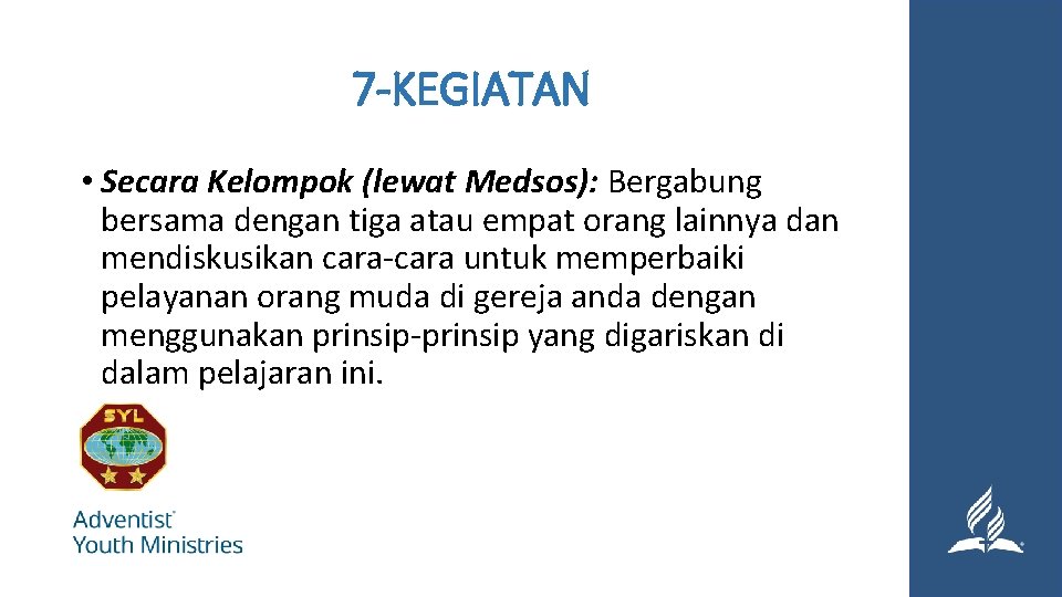 7 -KEGIATAN • Secara Kelompok (lewat Medsos): Bergabung bersama dengan tiga atau empat orang