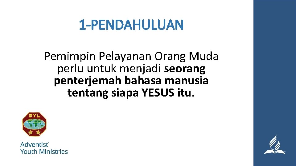 1 -PENDAHULUAN Pemimpin Pelayanan Orang Muda perlu untuk menjadi seorang penterjemah bahasa manusia tentang