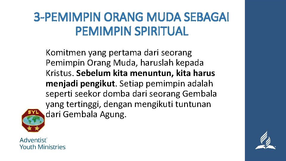 3 -PEMIMPIN ORANG MUDA SEBAGAI PEMIMPIN SPIRITUAL Komitmen yang pertama dari seorang Pemimpin Orang