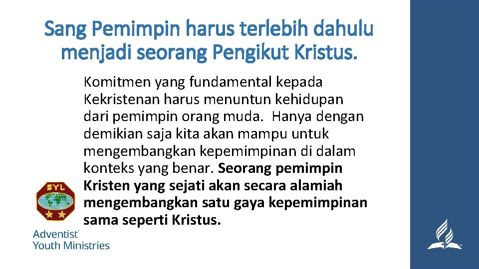 Sang Pemimpin harus terlebih dahulu menjadi seorang Pengikut Kristus. Komitmen yang fundamental kepada Kekristenan