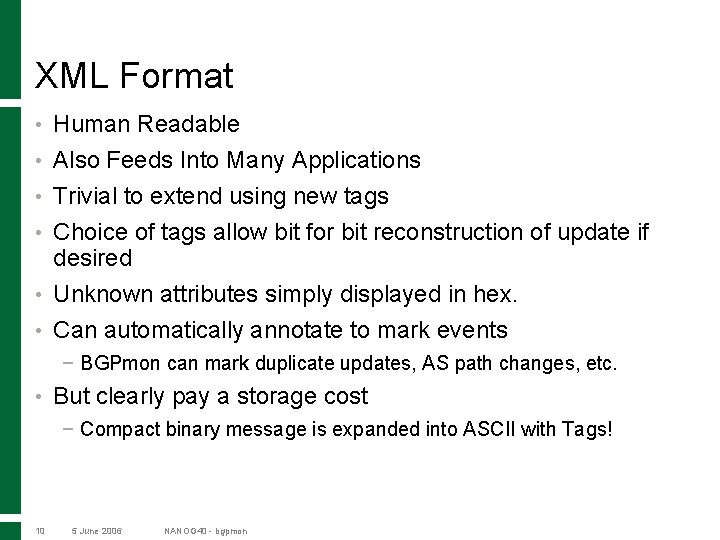 XML Format • Human Readable • Also Feeds Into Many Applications Trivial to extend