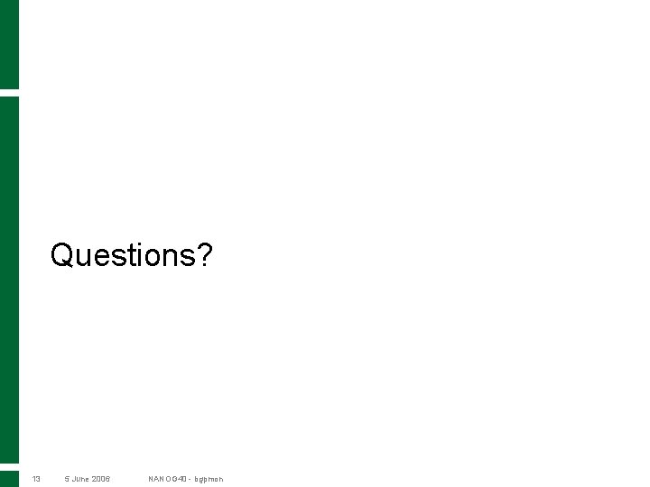Questions? 13 5 June 2006 NANOG 40 - bgpmon 
