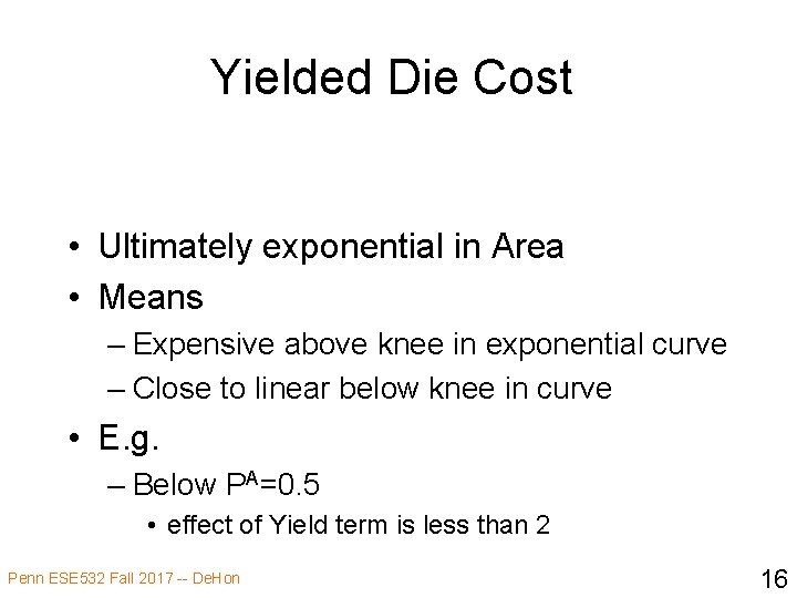 Yielded Die Cost • Ultimately exponential in Area • Means – Expensive above knee