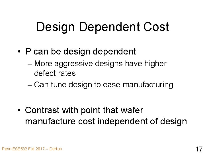 Design Dependent Cost • P can be design dependent – More aggressive designs have