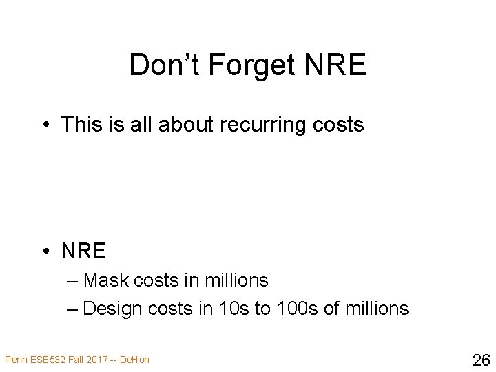 Don’t Forget NRE • This is all about recurring costs • NRE – Mask
