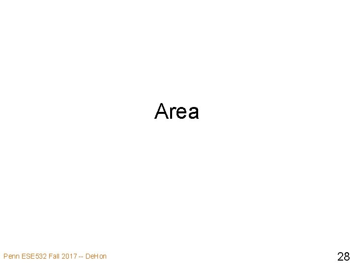 Area Penn ESE 532 Fall 2017 -- De. Hon 28 