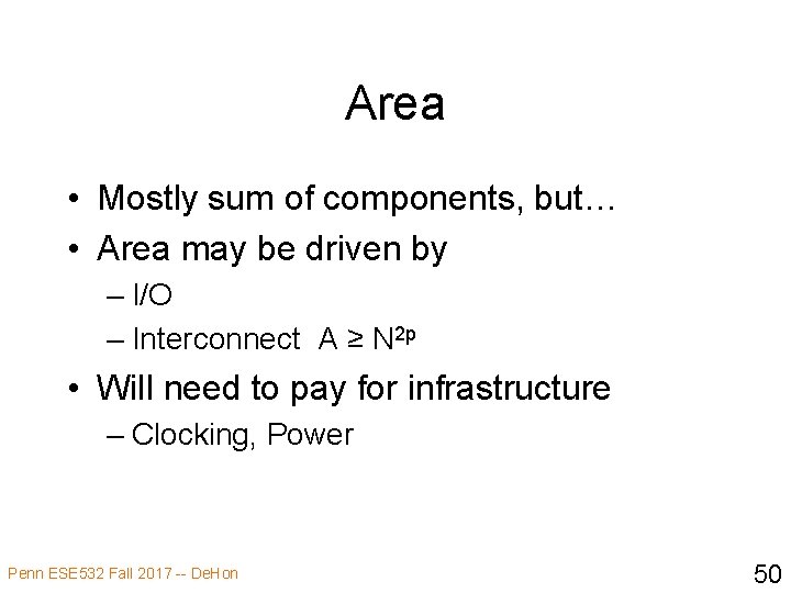 Area • Mostly sum of components, but… • Area may be driven by –