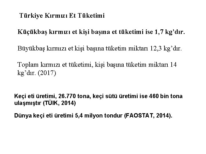 Türkiye Kırmızı Et Tüketimi Küçükbaş kırmızı et kişi başına et tüketimi ise 1, 7