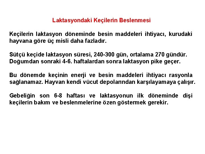 Laktasyondaki Keçilerin Beslenmesi Keçilerin laktasyon döneminde besin maddeleri ihtiyacı, kurudaki hayvana göre üç misli