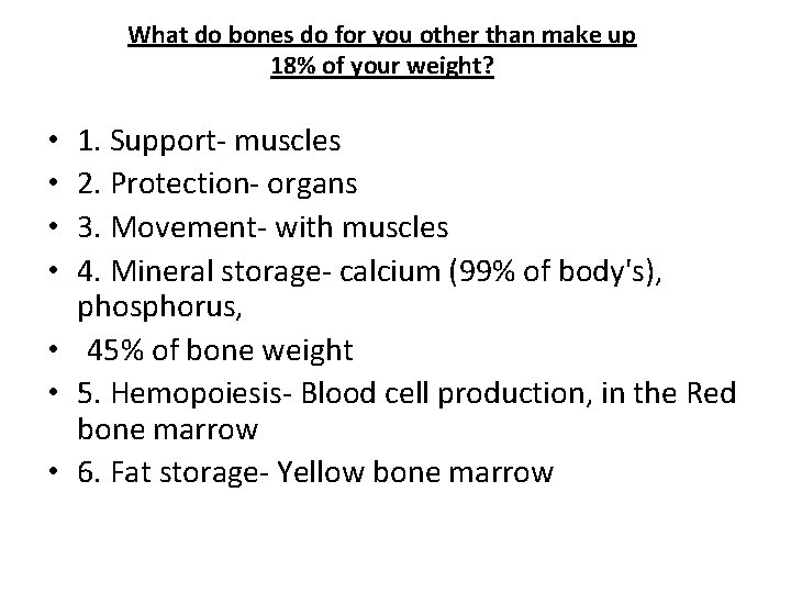 What do bones do for you other than make up 18% of your weight?