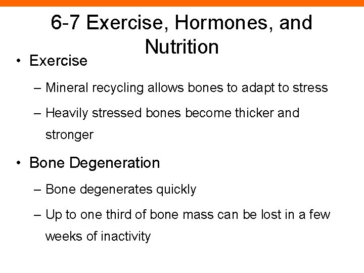 6 -7 Exercise, Hormones, and Nutrition • Exercise – Mineral recycling allows bones to