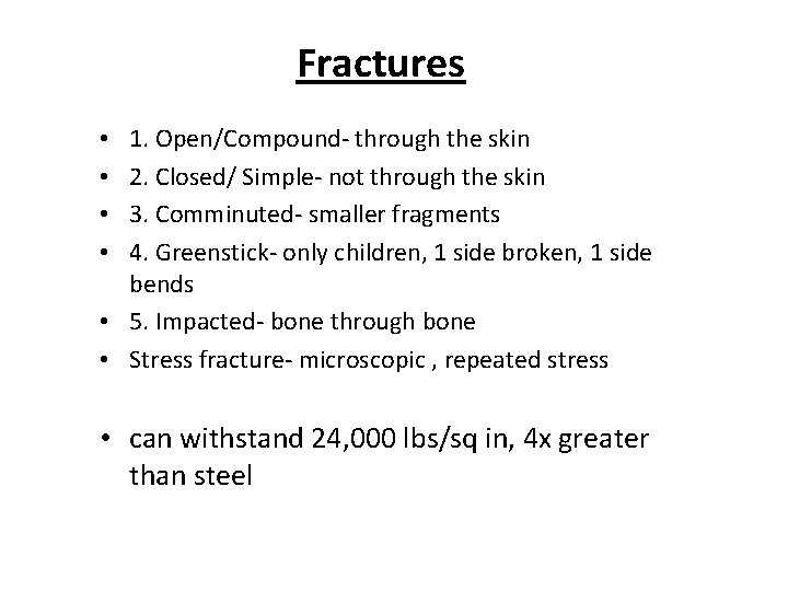 Fractures 1. Open/Compound- through the skin 2. Closed/ Simple- not through the skin 3.