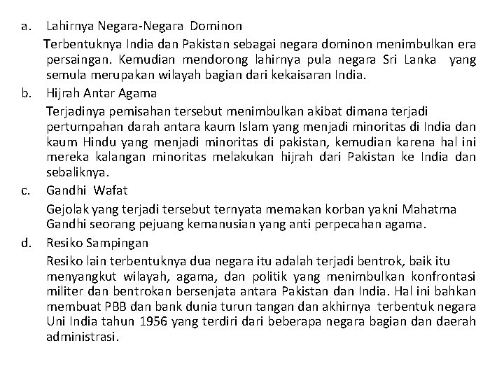 a. Lahirnya Negara-Negara Dominon Terbentuknya India dan Pakistan sebagai negara dominon menimbulkan era persaingan.